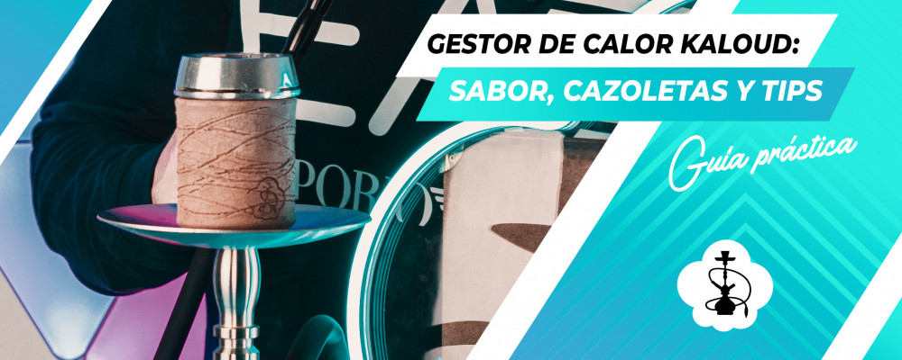 Guía práctica de Kaloud: sabor, cazoletas y tips