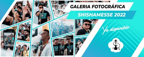 ¡Accede ya la galería fotográfica de la Shishamesse Sevilla 2022!